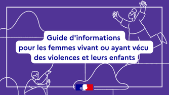Guide d'informations pour les femmes vivant ou ayant vécu des violences et leurs enfants