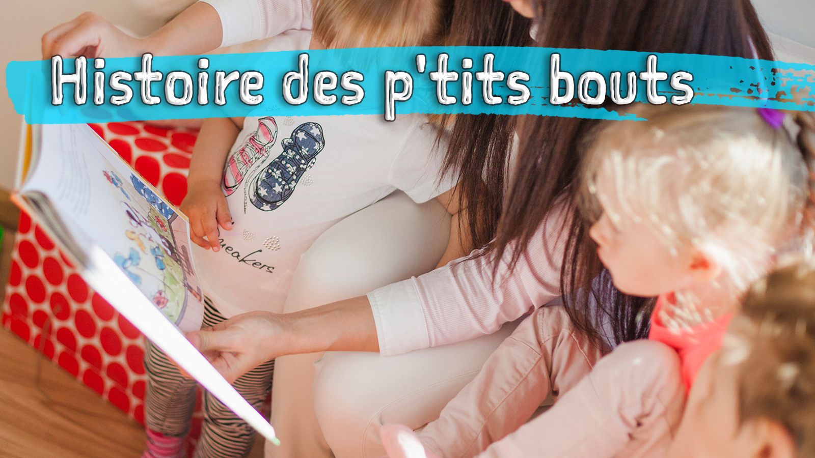 Histoire des p'tits bouts